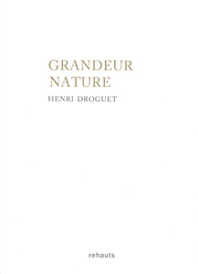 'Grandeur Nature' de Henri Droguet par Bruno Fern
